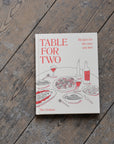 Table For Two: Recipes For The Ones You Love