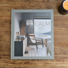Load image into Gallery viewer, Calm: Interiors to Nurture, Relax and Restore by Sally Denning