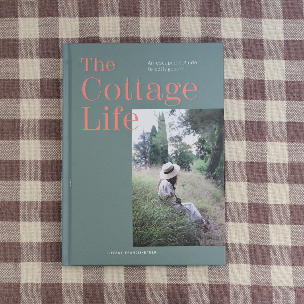 The Cottage Life by Tiffany Francis Baker