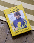 Farm Table: A Cookbook by Julius Roberts