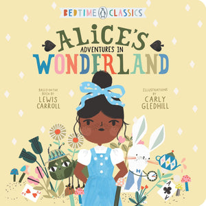 Alices Adventures in Wonderland (Bedtime Classics) Illustrated by Carly Gledhill