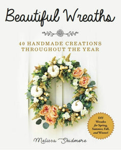 Beautiful Wreaths by Melissa Skidmore