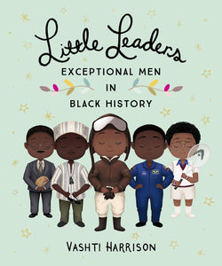 Little Leaders: Exceptional Men In Black History Hardback by Vashti Harrison
