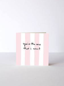 Striped You're The One That I Want Card