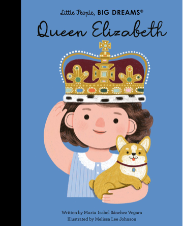 Little People Big Dreams Queen Elizabeth by Maria Isabel Sánchez Vegara