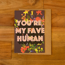 Load image into Gallery viewer, Max Made Me Do It You&#39;re My Fave Human Card