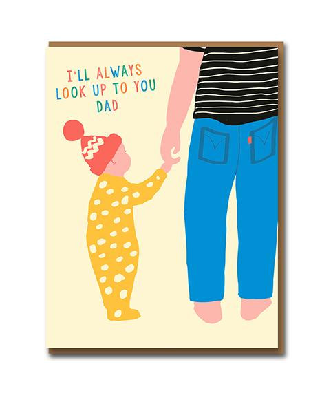 Always Look Up To You Dad Father's Day Card