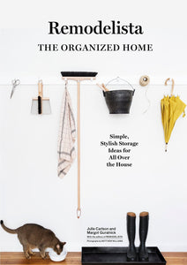Remodelista: The Organized Home by Julie Carlson & Margot Guralnick